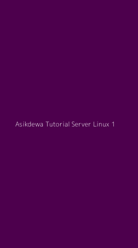 Tampilan Antarmuka Aplikasi Asikdewa Tutorial Server Linux - 1