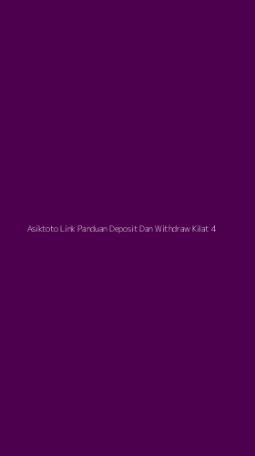 Tampilan Antarmuka Aplikasi Asiktoto Link Panduan Deposit Dan Withdraw Kilat - 4