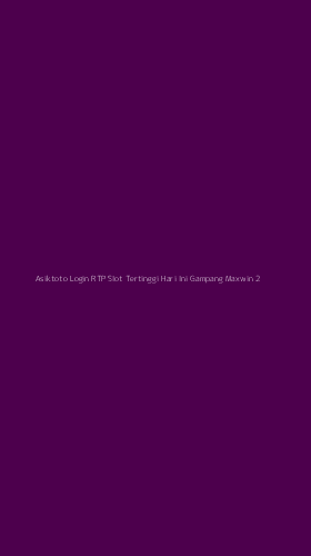 Tampilan Antarmuka Aplikasi Asiktoto Login Rtp Slot Tertinggi Hari Ini Gampang Maxwin - 2