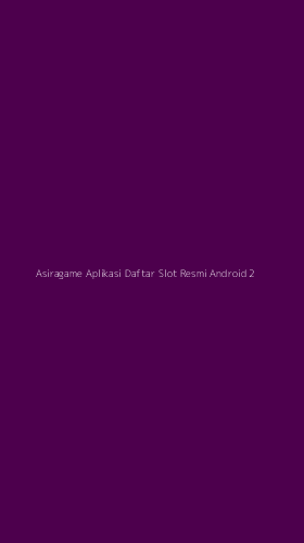 Tampilan Antarmuka Aplikasi Asiragame Aplikasi Daftar Slot Resmi Android - 2