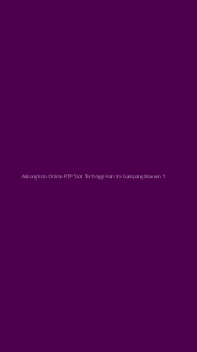 Tampilan Antarmuka Aplikasi Askongtoto Online Rtp Slot Tertinggi Hari Ini Gampang Maxwin - 1