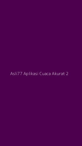 Tampilan Antarmuka Aplikasi Asli77 Aplikasi Cuaca Akurat - 2