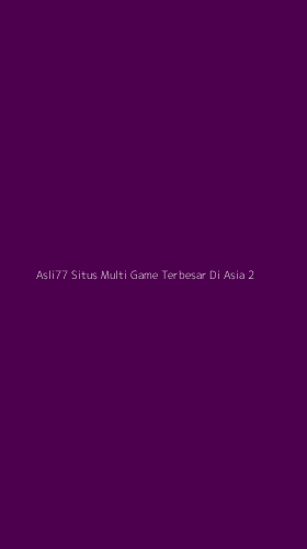 Tampilan Antarmuka Aplikasi Asli77 Situs Multi Game Terbesar Di Asia - 2