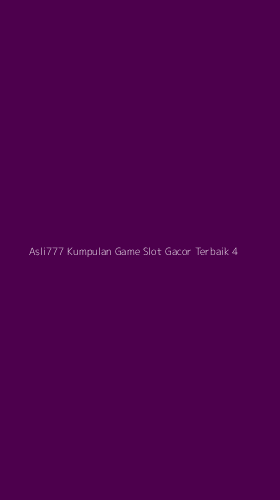 Tampilan Antarmuka Aplikasi Asli777 Kumpulan Game Slot Gacor Terbaik - 4
