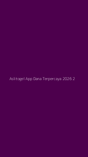 Tampilan Antarmuka Aplikasi Aslitogel App Dana Terpercaya 2026 - 2