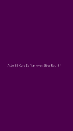 Tampilan Antarmuka Aplikasi Aster88 Cara Daftar Akun Situs Resmi - 4