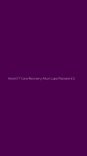 Tampilan Antarmuka Aplikasi Aston77 Cara Recovery Akun Lupa Password - 2
