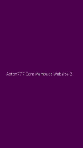 Tampilan Antarmuka Aplikasi Aston777 Cara Membuat Website - 2
