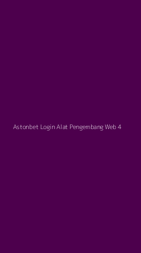 Tampilan Antarmuka Aplikasi Astonbet Login Alat Pengembang Web - 4