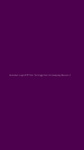 Tampilan Antarmuka Aplikasi Astonbet Login Rtp Slot Tertinggi Hari Ini Gampang Maxwin - 2