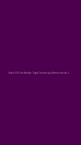Tampilan Antarmuka Aplikasi Astor33 Com Bandar Togel Terpercaya Bonus Harian - 2