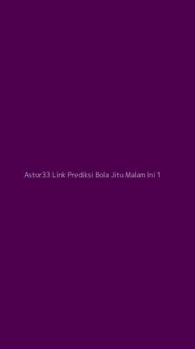 Tampilan Antarmuka Aplikasi Astor33 Link Prediksi Bola Jitu Malam Ini - 1