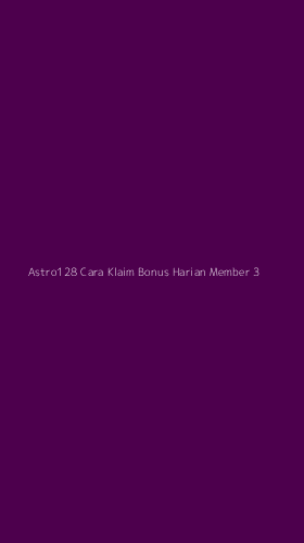 Tampilan Antarmuka Aplikasi Astro128 Cara Klaim Bonus Harian Member - 3