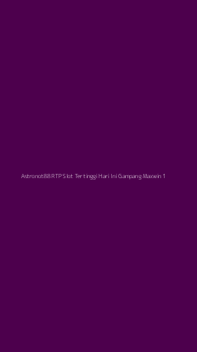Tampilan Antarmuka Aplikasi Astronot88 Rtp Slot Tertinggi Hari Ini Gampang Maxwin - 1