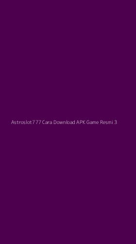 Tampilan Antarmuka Aplikasi Astroslot777 Cara Download Apk Game Resmi - 3