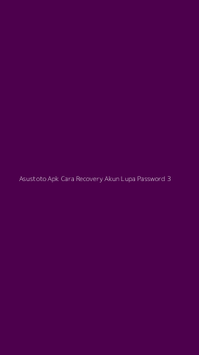 Tampilan Antarmuka Aplikasi Asustoto Apk Cara Recovery Akun Lupa Password - 3