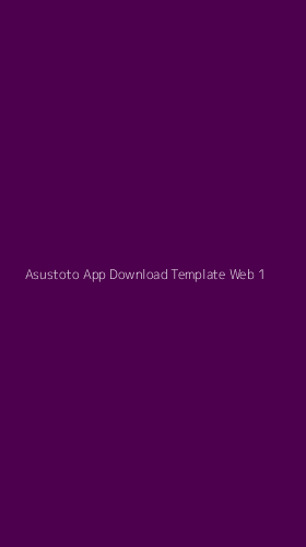 Tampilan Antarmuka Aplikasi Asustoto App Download Template Web - 1