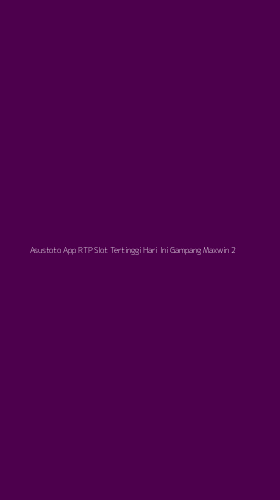 Tampilan Antarmuka Aplikasi Asustoto App Rtp Slot Tertinggi Hari Ini Gampang Maxwin - 2