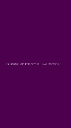 Tampilan Antarmuka Aplikasi Asustoto Com Pembersih Ram Otomatis - 1