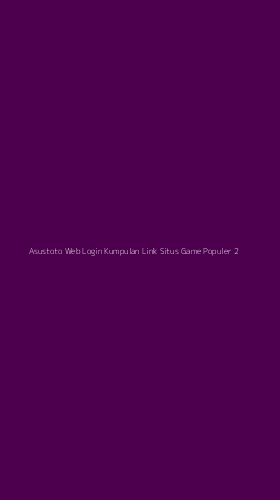Tampilan Antarmuka Aplikasi Asustoto Web Login Kumpulan Link Situs Game Populer - 2