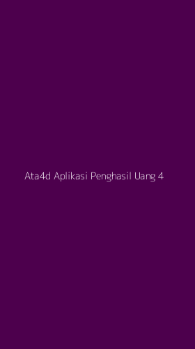 Tampilan Antarmuka Aplikasi Ata4d Aplikasi Penghasil Uang - 4