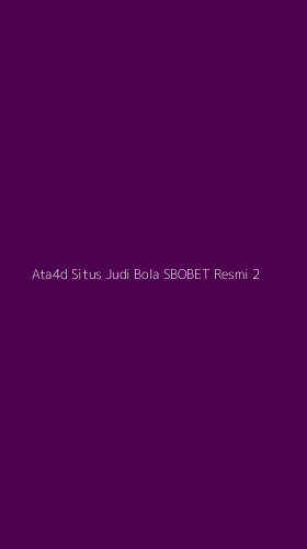 Tampilan Antarmuka Aplikasi Ata4d Situs Judi Bola Sbobet Resmi - 2