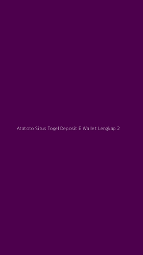 Tampilan Antarmuka Aplikasi Atatoto Situs Togel Deposit E Wallet Lengkap - 2