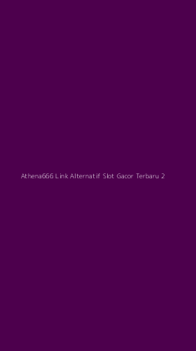 Tampilan Antarmuka Aplikasi Athena666 Link Alternatif Slot Gacor Terbaru - 2