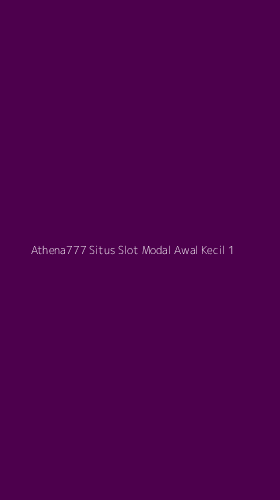 Tampilan Antarmuka Aplikasi Athena777 Situs Slot Modal Awal Kecil - 1