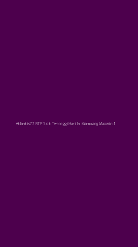 Tampilan Antarmuka Aplikasi Atlantis77 Rtp Slot Tertinggi Hari Ini Gampang Maxwin - 1