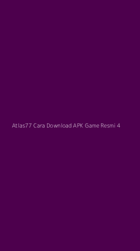 Tampilan Antarmuka Aplikasi Atlas77 Cara Download Apk Game Resmi - 4