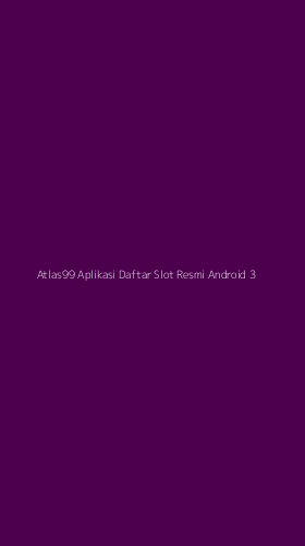 Tampilan Antarmuka Aplikasi Atlas99 Aplikasi Daftar Slot Resmi Android - 3