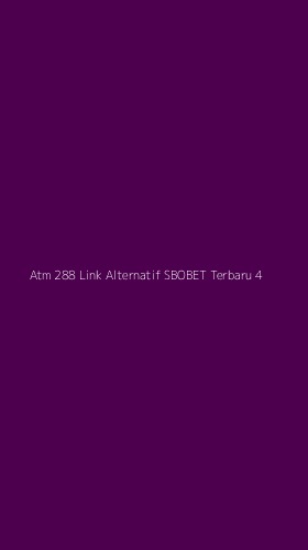 Tampilan Antarmuka Aplikasi Atm 288 Link Alternatif Sbobet Terbaru - 4