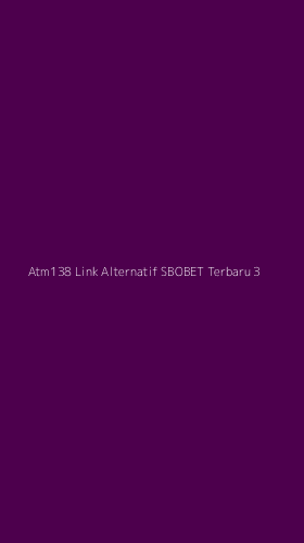 Tampilan Antarmuka Aplikasi Atm138 Link Alternatif Sbobet Terbaru - 3