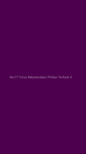 Tampilan Antarmuka Aplikasi Ato77 Situs Rekomendasi Pilihan Terbaik - 4