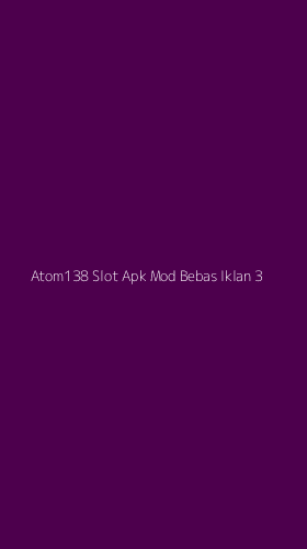 Tampilan Antarmuka Aplikasi Atom138 Slot Apk Mod Bebas Iklan - 3