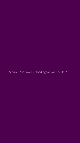 Tampilan Antarmuka Aplikasi Atom777 Jadwal Pertandingan Bola Hari Ini - 1