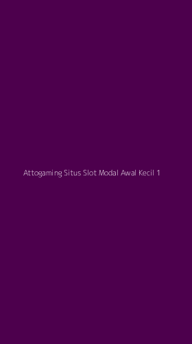 Tampilan Antarmuka Aplikasi Attogaming Situs Slot Modal Awal Kecil - 1