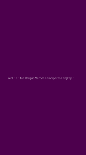 Tampilan Antarmuka Aplikasi Audi33 Situs Dengan Metode Pembayaran Lengkap - 3