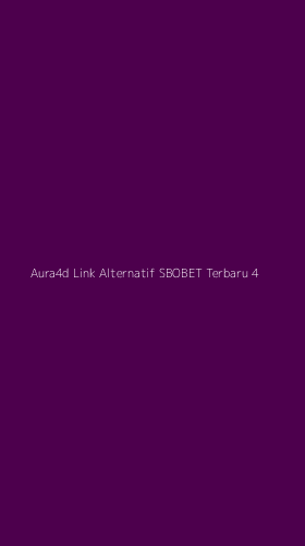 Tampilan Antarmuka Aplikasi Aura4d Link Alternatif Sbobet Terbaru - 4
