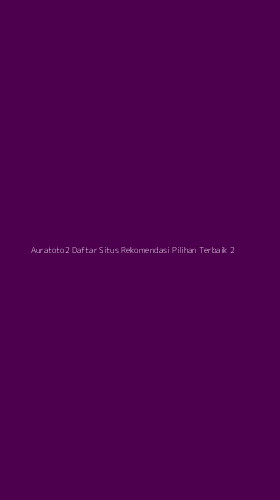 Tampilan Antarmuka Aplikasi Auratoto2 Daftar Situs Rekomendasi Pilihan Terbaik - 2