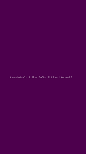Tampilan Antarmuka Aplikasi Auroratoto Com Aplikasi Daftar Slot Resmi Android - 3
