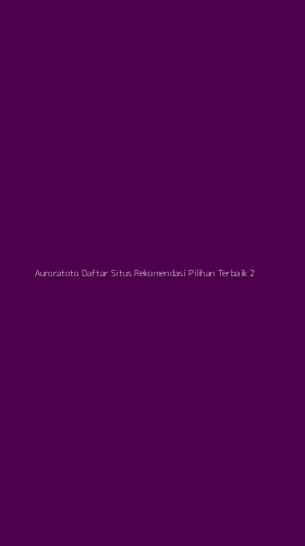 Tampilan Antarmuka Aplikasi Auroratoto Daftar Situs Rekomendasi Pilihan Terbaik - 2