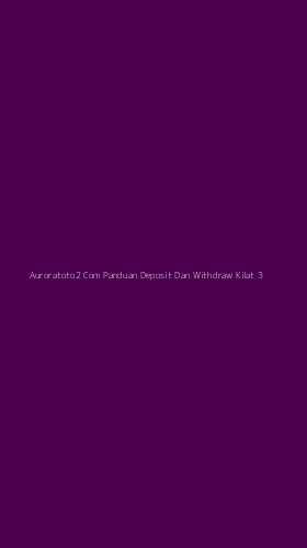 Tampilan Antarmuka Aplikasi Auroratoto2 Com Panduan Deposit Dan Withdraw Kilat - 3