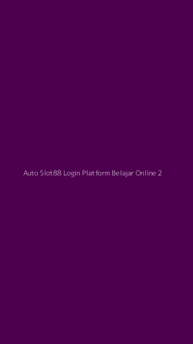 Tampilan Antarmuka Aplikasi Auto Slot88 Login Platform Belajar Online - 2