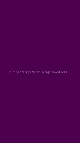 Tampilan Antarmuka Aplikasi Auto Spin Artinya Aplikasi Kebugaran Android - 1