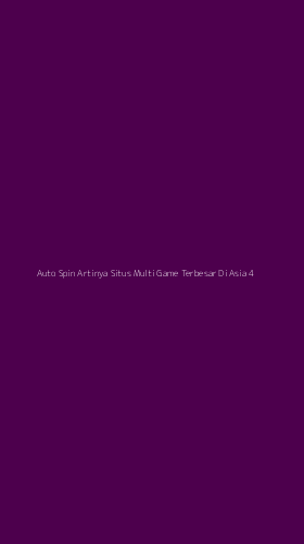 Tampilan Antarmuka Aplikasi Auto Spin Artinya Situs Multi Game Terbesar Di Asia - 4