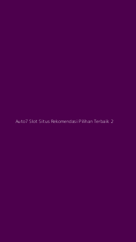 Tampilan Antarmuka Aplikasi Auto7 Slot Situs Rekomendasi Pilihan Terbaik - 2