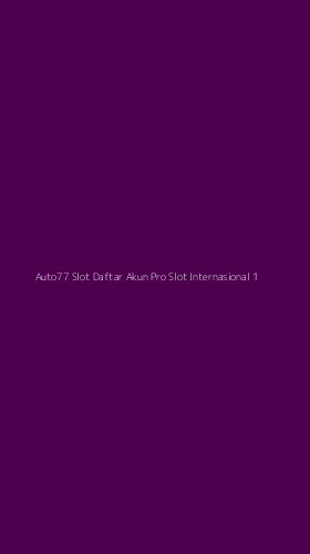 Tampilan Antarmuka Aplikasi Auto77 Slot Daftar Akun Pro Slot Internasional - 1
