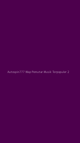 Tampilan Antarmuka Aplikasi Autospin777 Wap Pemutar Musik Terpopuler - 2